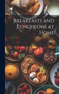 Breakfasts and Luncheons at Home