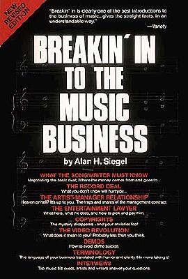 Breakin' in to the Music Business - Siegel, Alan H