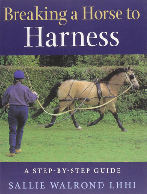 Breaking a Horse to Harness - Walrond, Sallie