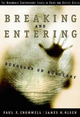 Breaking and Entering: Burglars on Burglary - Cromwell, Paul F, and Olson, James N, Professor