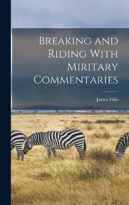 Breaking and Riding With Miritary Commentaries - Fillis, James
