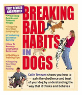 Breaking Bad Habits in Dogs - Tennant, Colin, and De Ste. Croix, Philip (Editor)