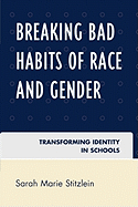 Breaking Bad Habits of Race and Gender: Transforming Identity in Schools