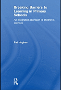 Breaking Barriers to Learning in Primary Schools: An Integrated Approach to Children's Services