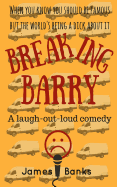 Breaking Barry: A Laugh-Out-Loud Comedy