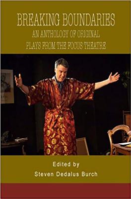 Breaking Boundaries: An Anthology of Original Plays from the Focus Theatre - Burch, Steven Dedalus (Editor)