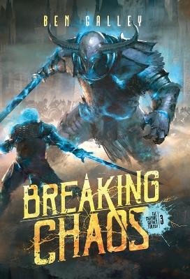 Breaking Chaos - Hardcover Edition - Galley, Ben