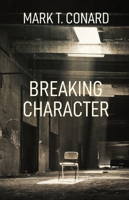 Breaking Character - Conard, Mark T