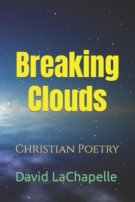 Breaking Clouds: Christian Poetry - LaChapelle, David