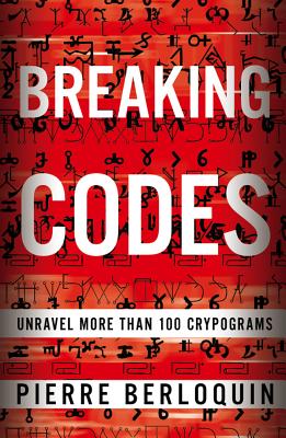 Breaking Codes: Unravel 100 Cryptograms - Berloquin, Pierre