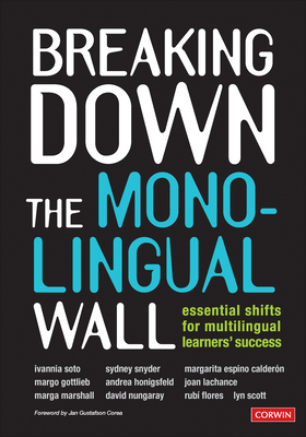 Breaking Down the Monolingual Wall: Essential Shifts for Multilingual Learners  Success - Soto, Ivannia, and Snyder, Sydney Cail, and Calderon, Margarita Espino