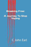 Breaking Free: A Journey To Stop Vaping