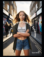 Breaking Free from Good Girl Syndrome: An Inspirational Call to Change