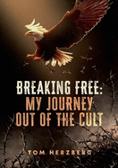 Breaking Free: My Journey Out of the Cult: A Glimmer of Hope for Those Affected and Their Loved Ones