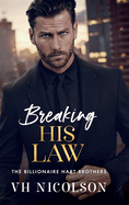 Breaking His Law: A STRICTLY FORBIDDEN billionaire boss romance from VH Nicolson for 2025