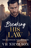 Breaking His Law: A STRICTLY FORBIDDEN billionaire boss romance from VH Nicolson for 2025