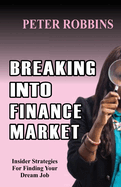 Breaking Into Finance Market: Insider Strategies For Finding Your Dream Job