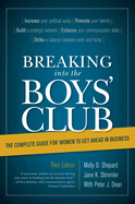 Breaking Into the Boys' Club: The Complete Guide for Women to Get Ahead in Business