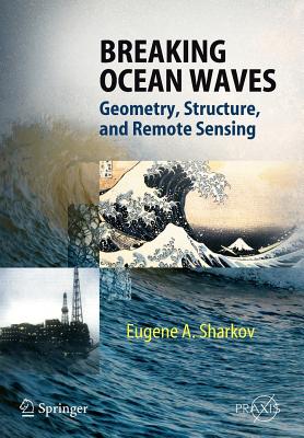 Breaking Ocean Waves: Geometry, Structure and Remote Sensing - Sharkov, Eugene A