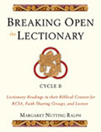 Breaking Open the Lectionary: Lectionary Readings in Their Biblical Context for Rcia, Faith Sharing Groups, and Lectors--Cycle B