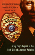 Breaking Rank: A Top Cop's Expose of the Dark Side of American Policing