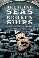 Breaking Seas, Broken Ships: People, Shipwrecks and Britain, 1854-2007