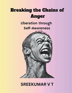 Breaking the Chains of Anger: Liberation Through Self-Awareness