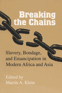 Breaking the Chains: Slavery, Bondage, and Emancipation in Modern Africa and Asia