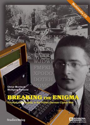 Breaking the Enigma: Triumph and Tragedy of the Polish-German Cipher War - Moritsch, Otmar, and Pensold, Wolfgang