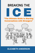 Breaking the Ice: The Ultimate Guide to Starting Conversation with Strangers
