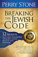 Breaking the Jewish Code: Twelve Secrets That Will Transform Your Life, Family, Health, and Finances