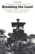 Breaking the Land: The Transformation of Cotton, Tobacco, and Rice Cultures Since 1880