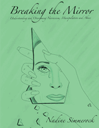 Breaking the Mirror: Understanding and Overcoming Narcissism, Manipulation and Abuse!