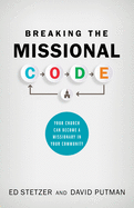 Breaking the Missional Code: Your Church Can Become a Missionary in Your Community