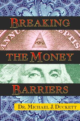 Breaking the Money Barriers - Duckett, Michael J