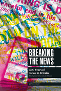 Breaking the News: 500 Years of News in Britain