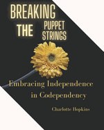 Breaking the Puppet Strings: Embracing Independence in Codependency