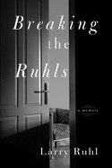 Breaking the Ruhls: A Memoir