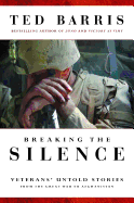 Breaking the Silence: Untold Veterans' Stories from the Great War to Afghanistan