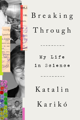 Breaking Through: My Life in Science - Karik, Katalin