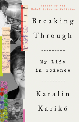 Breaking Through: My Life in Science - Karik, Katalin