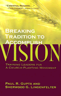 Breaking Tradition to Accomplish Vision: Training Leaders for a Church-Planting Movement