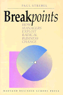 Breakpoints: How Managers Exploit Radical Change - Strebel, Paul