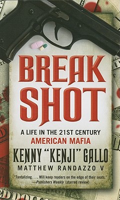 Breakshot: A Life in the 21st Century American Mafia - Gallo, Kenny, and Randazzo, Matthew, V