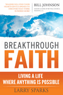 Breakthrough Faith: Living a Life Where Anything Is Possible
