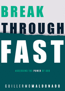 Breakthrough Fast: Accessing the Power of God