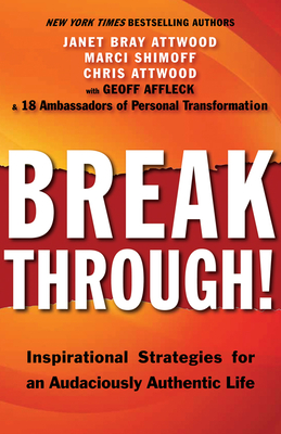 Breakthrough!: Inspirational Strategies for an Audaciously Authentic Life - Attwood, Janet Bray, and Shimoff, Marci, and Attwood, Chris
