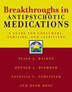 Breakthroughs in Antipsychotic Medications: A Guide for Consumers, Families, and Clinicians
