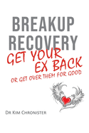 Breakup Recovery: Get Your Ex Back or Get Over Them for Good