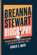 Breanna Stewart Biography: Breaking Records, Shattering Ceilings - The Path of a Basketball Icon